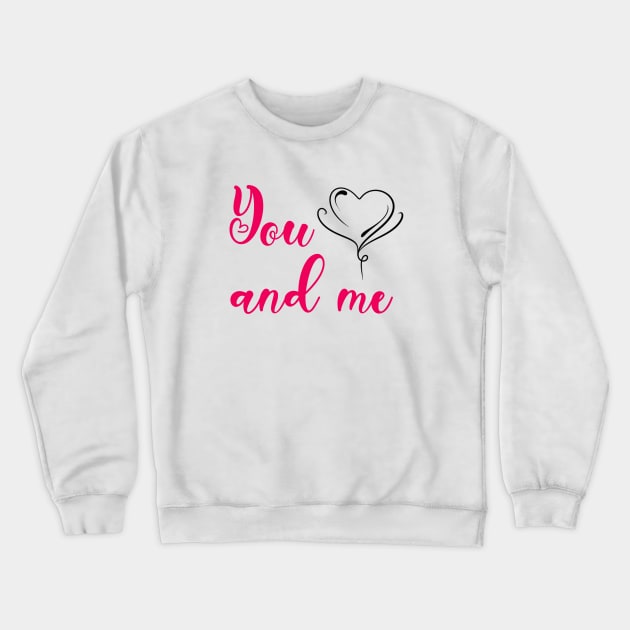 You and me Crewneck Sweatshirt by BahArt